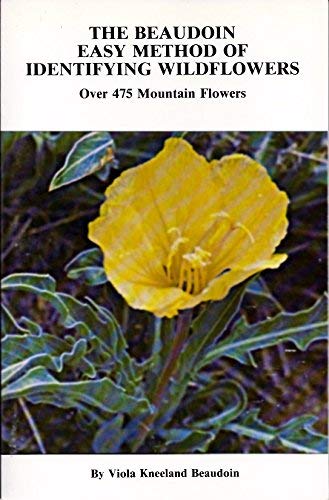 Beispielbild fr Beaudoin Easy Method of Identifying Wildflowers : Over 475 Mountain Flowers zum Verkauf von Black and Read Books, Music & Games