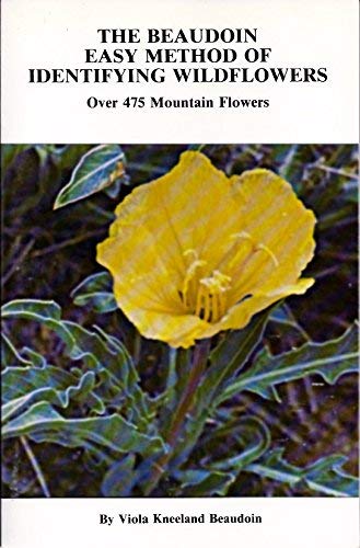Stock image for Beaudoin Easy Method of Identifying Wildflowers : Over 475 Mountain Flowers for sale by Black and Read Books, Music & Games