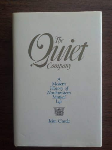The Quiet Company: A Modern History of Northwestern Mutual Life