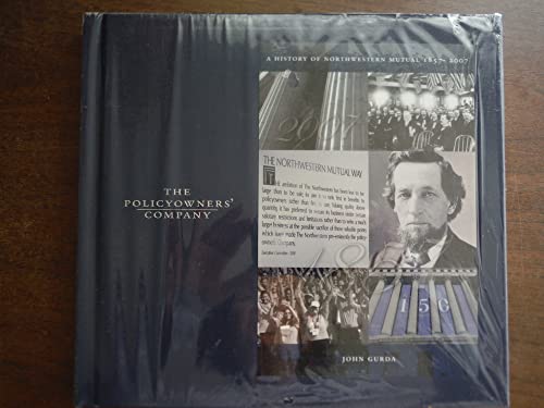 Stock image for The Policy Owners Company: The History of Northwestern Mutual 1857-2007 for sale by Half Price Books Inc.