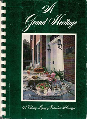 Stock image for A Grand Heritage: A Culinary Legacy of Columbus, Mississippi for sale by ThriftBooks-Dallas