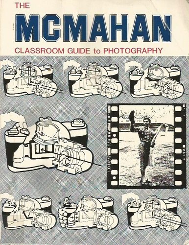 McMahan Classroom Guide to Photography (9780961215019) by McMahan, Robert