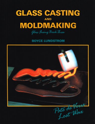 Stock image for Glass Casting and Moldmaking (Glass Fusing, Book 3) for sale by Books-R-Keen