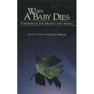 When a Baby Dies: A Handbook for Healing and Helping (9780961231033) by Limbo, Rana K.; Wheeler, Sara R.