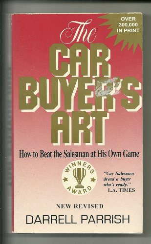 Stock image for The Car Buyer's Art: How to Beat the Salesman at His Own Game for sale by SecondSale