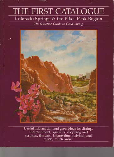 Stock image for The First Catalog: Colorado Springs & the Pikes Peak Region for sale by Clausen Books, RMABA