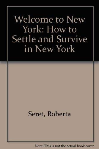 Stock image for Welcome to New York: How to Settle and Survive in New York for sale by Goldstone Books