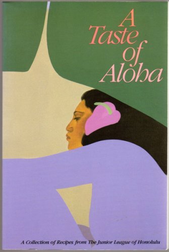 Stock image for A Taste of Aloha (A Collection of Recipes from The Junior League of Honolulu) for sale by Gulf Coast Books