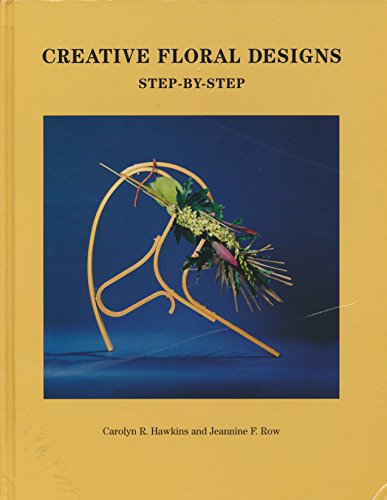 Imagen de archivo de Creative Floral Designs: Step-By-Step a la venta por Bearly Read Books