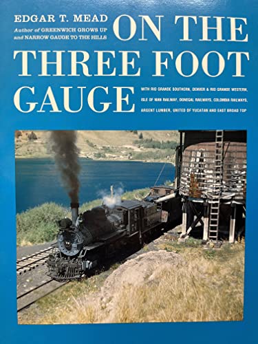 9780961254063: ON THE THREE FOOT GAUGE [Paperback] by MEAD EDGAR T