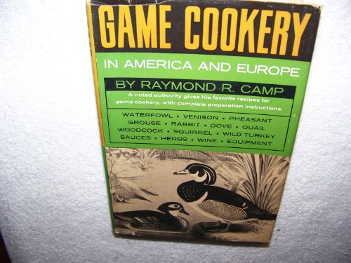 Imagen de archivo de Game cookery in America and Europe a la venta por Better World Books