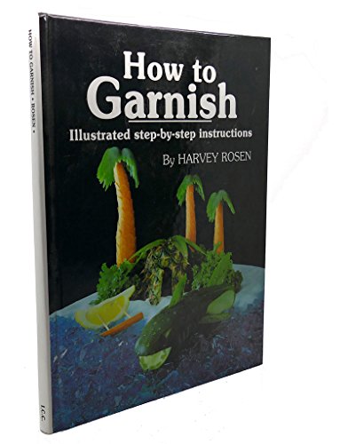 Beispielbild fr How to Garnish : Illustrated Step-by-Step Instructions zum Verkauf von Better World Books