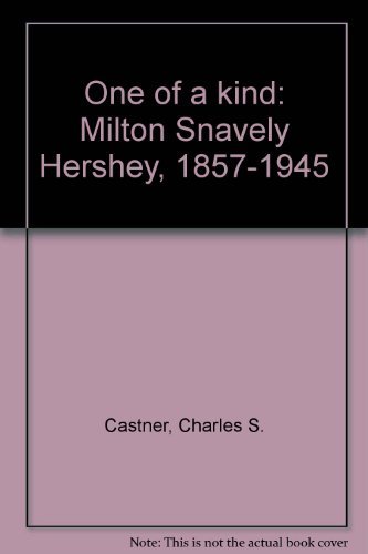 Imagen de archivo de One of a kind: Milton Snavely Hershey, 1857-1945 a la venta por HPB-Red