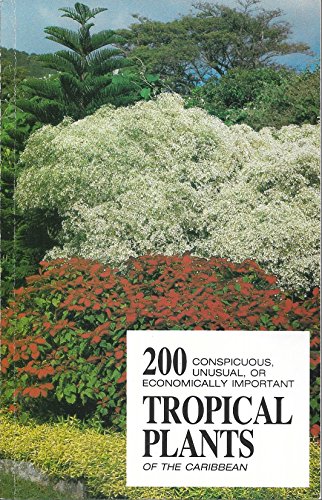 Imagen de archivo de 200 conspicuous, unusual, or economically important tropical plants of the Caribbean a la venta por HPB-Emerald