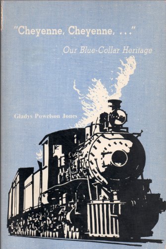 Beispielbild fr Cheyenne , Cheyenne.: Our Blue Collar Heritage zum Verkauf von ThriftBooks-Atlanta