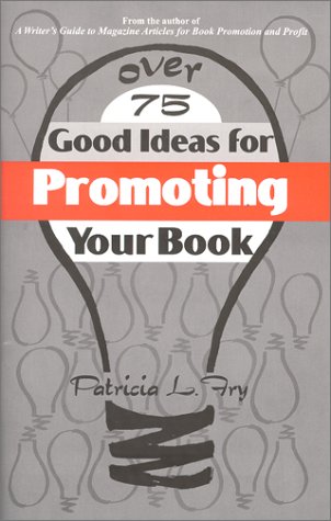 Beispielbild fr Over 75 Good Ideas for Promoting Your Book zum Verkauf von Better World Books