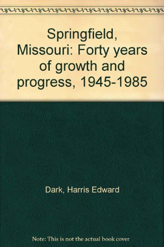 Beispielbild fr Springfield, Missouri: Forty Years of Growth and Progress 1945-1985 zum Verkauf von 4 THE WORLD RESOURCE DISTRIBUTORS