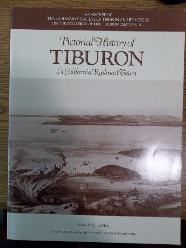 Beispielbild fr Pictorial History of Tiburon: A California Railroad Town zum Verkauf von Books From California