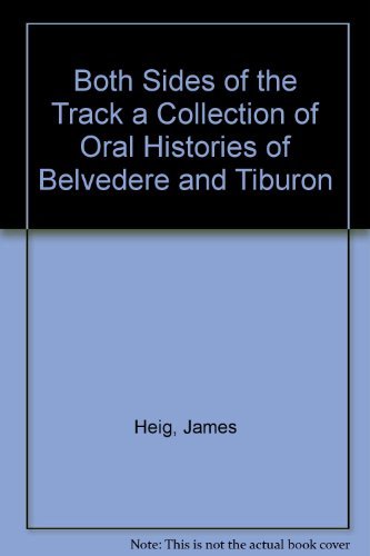 Stock image for BOTH SIDES OF THE TRACKS,A COLLECTION OF ORAL HISTORIES FROM BELVEDERE & TIBURON for sale by Jeff Stark