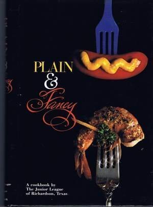 Stock image for Plain & Fancy: A Cookbook by The Junior League of Richardson Texas for sale by Your Online Bookstore