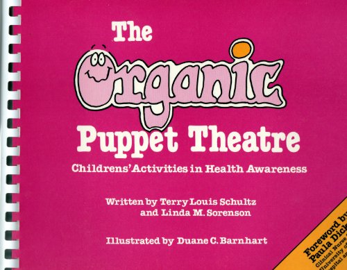 Stock image for The Organic Puppet Theatre : Children's Activities in Health Awareness for sale by Better World Books