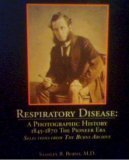 Stock image for Respiratory Diseases: a Photographic History 1845-1870 the Pioneer Era for sale by ThriftBooks-Dallas
