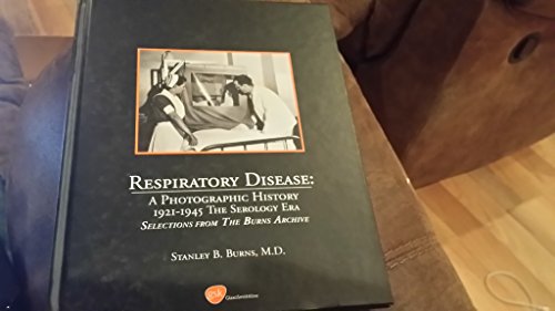 Stock image for Respiratory Disease : 1921-1945 the Serology Era: a Photographic History for sale by Better World Books