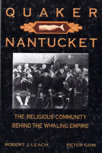 Imagen de archivo de Quaker Nantucket: The Religious Community Behind the Whaling Empire a la venta por Half Price Books Inc.
