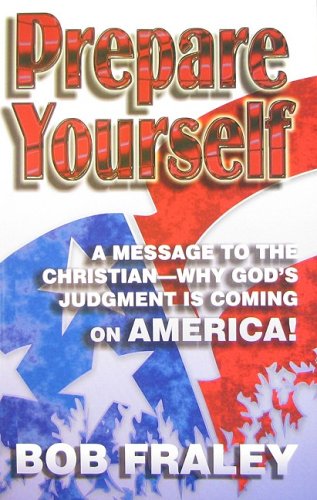 Stock image for Prepare Yourself: A Message to the Christian - God's Judgment is Coming on America! for sale by SecondSale