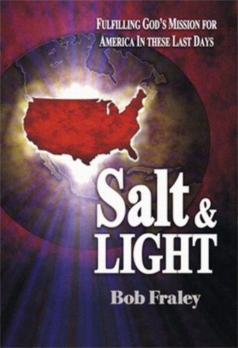 Imagen de archivo de Salt & Light: Fulfilling God's Mission for America in These Last Days a la venta por ThriftBooks-Atlanta