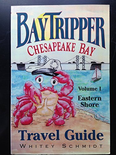 Stock image for Bay Tripper: Chesapeake Bay Travel Guide, Volume 1 - Eastern Shore for sale by ThriftBooks-Atlanta
