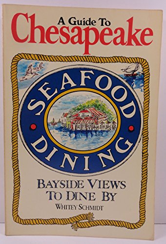 Stock image for Guide to Chesapeake Seafood Dining: Bayside Views to Dine by for sale by Wonder Book