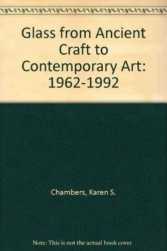 Stock image for GLASS FROM ANCIENT CRAFT TO CONTEMPORARY ART 1962-1992 and Beyond for sale by AVON HILL BOOKS