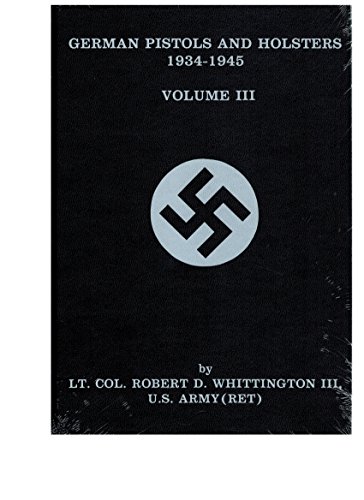 9780961304928: German Pistols and Holsters 1934-1945 Volume III