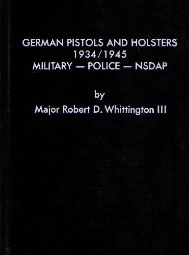 Stock image for German Pistols and Holsters, 1934-1945: Military, Police, NSDAP, Vol. 4 for sale by Salish Sea Books