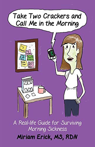 Beispielbild fr Take Two Crackers and Call Me in the Morning!: A Real-life Guide for Surviving Morning Sickness zum Verkauf von WorldofBooks