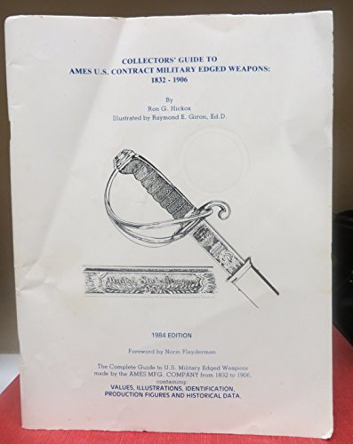 Imagen de archivo de Collectors' Guide to Ames U.S. Contract Military Edged Weapons 1832- 1906. a la venta por Military Books
