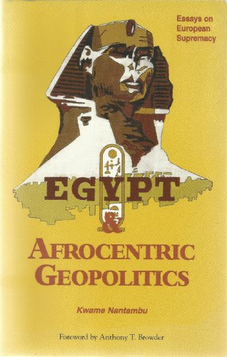 Beispielbild fr Egypt & Afrocentric Geopolitics: Essays on European Supremacy zum Verkauf von bmyguest books