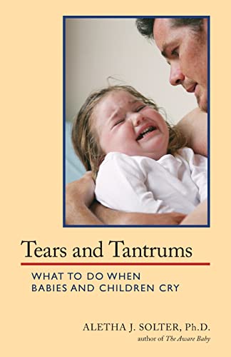 Beispielbild fr Tears and Tantrums: What to Do When Babies and Children Cry zum Verkauf von SecondSale