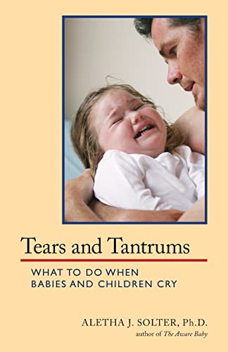 9780961307363: Tears and Tantrums: What to Do When Babies and Children Cry