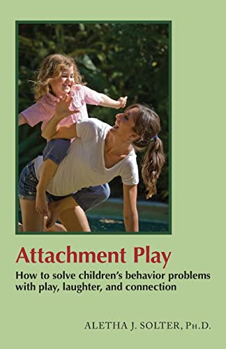 Imagen de archivo de Attachment Play: How to solve children's behavior problems with play, laughter, and connection a la venta por SecondSale