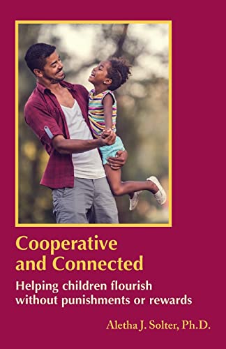 Imagen de archivo de Cooperative and Connected: Helping children flourish without punishments or rewards a la venta por Goodwill of Colorado