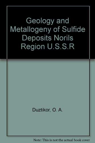 Geology and Metallogeny of Sulfide Deposits, Noril'sk Region, U.S.S.R.: Society of Economic Geolo...