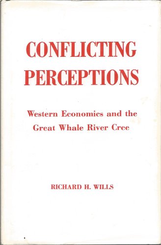 Beispielbild fr Conflicting Perceptions: Western Economics and the Great Whale River Cree zum Verkauf von Heroes Bookshop