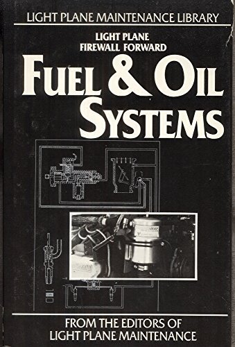 Beispielbild fr Fuel and Oil Systems: Basic and Advanced Light Plane Maintenance (Light Plane Maintenance Library) zum Verkauf von Jay W. Nelson, Bookseller, IOBA