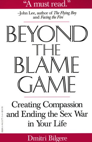 Stock image for Beyond the Blame Game: Creating Compassion and Ending the Sex War in Your Life (The Ultimate Beginner Series : Basic) for sale by Open Books