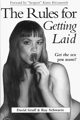 Imagen de archivo de The Rules of Getting Laid: Get the Sex You Want a la venta por ThriftBooks-Atlanta
