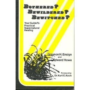 Imagen de archivo de Bothered? Bewildered? Bewitched? - Your Guide to Practical Supernatural Healing a la venta por Ergodebooks