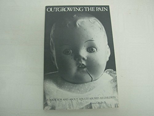 Imagen de archivo de Outgrowing the pain: A book for and about adults abused as children a la venta por SecondSale