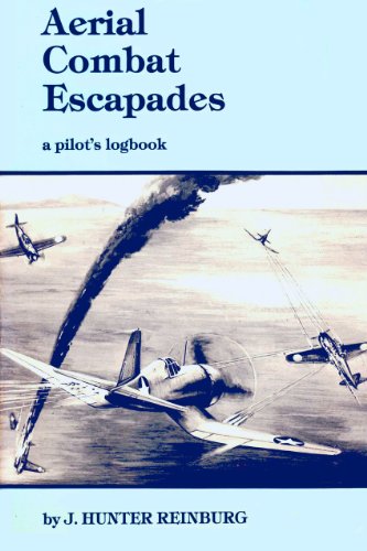 Beispielbild fr Aerial Combat Escapades: A Pilot's Logbook: The True Combat Aerial Adventures of an American Fighter Pilot zum Verkauf von Front Cover Books